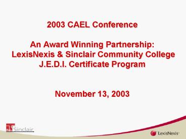 2003 CAEL Conference An Award Winning Partnership: LexisNexis