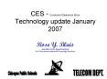 CES Consumer Electronics Show Technology update January 2007 Rose Y' Blais Assistant to the Superint PowerPoint PPT Presentation