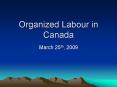 Organized Labour in Canada PowerPoint PPT Presentation