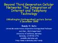 Beyond%20Third%20Generation%20Cellular%20Networks:%20The%20Integration%20of%20Internet%20and%20Telephony%20Technology%20UWashington%20Distinguished%20Lecture%20Series%203%20December%201998 PowerPoint PPT Presentation