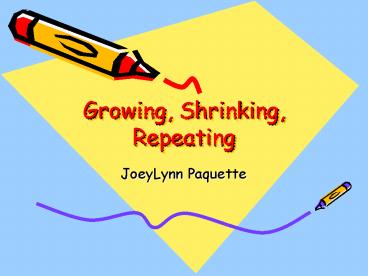 Growing, Shrinking, Repeating