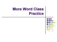 More Word Class Practice PowerPoint PPT Presentation