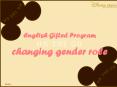English Gifted Program changing gender role PowerPoint PPT Presentation