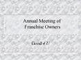 Annual Meeting of Franchise Owners PowerPoint PPT Presentation