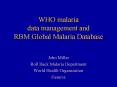 WHO malaria data management and RBM Global Malaria Database PowerPoint PPT Presentation