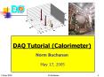 DAQ Tutorial (Calorimeter) Norm Buchanan  May 17, 2005 PowerPoint PPT Presentation