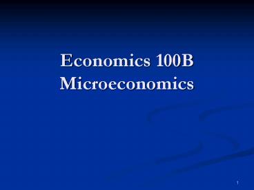 Economics 100B Microeconomics