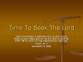 Time To Seek The Lord PowerPoint PPT Presentation