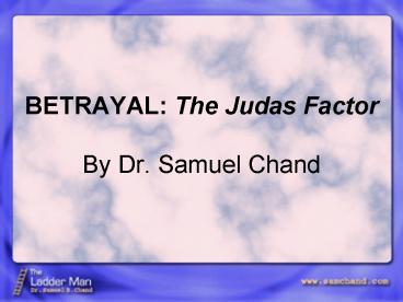 BETRAYAL: The Judas Factor By Dr' Samuel Chand