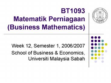 BT1093 Matematik Perniagaan (Business Mathematics)