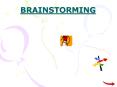 BRAINSTORMING PowerPoint PPT Presentation