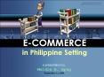 ECOMMERCE in Philippine Setting PowerPoint PPT Presentation
