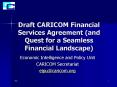 Draft CARICOM Financial Services Agreement (and Quest for a Seamless Financial Landscape) PowerPoint PPT Presentation