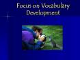 Focus on Vocabulary Development PowerPoint PPT Presentation