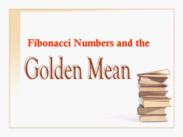 Fibonacci Numbers and the