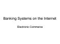 Banking Systems on the Internet PowerPoint PPT Presentation