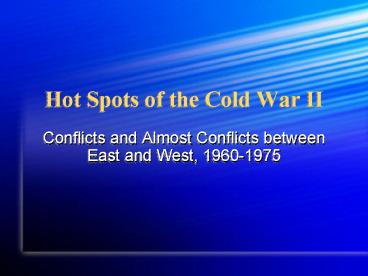 Hot Spots of the Cold War II