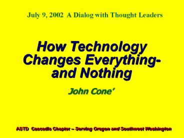 How Technology Changes Everything and Nothing