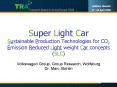 Super Light Car Sustainable Production Technologies for CO2 Emission Reduced Light weight Car concep PowerPoint PPT Presentation