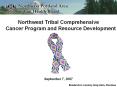 Northwest Tribal Comprehensive Cancer Program and Resource Development PowerPoint PPT Presentation