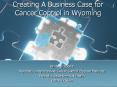 Creating A Business Case for Cancer Control in Wyoming PowerPoint PPT Presentation