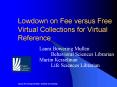 Lowdown on Fee versus Free Virtual Collections for Virtual Reference PowerPoint PPT Presentation