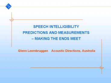SPEECH INTELLIGIBILITY PREDICTIONS AND MEASUREMENTS MAKING THE ENDS MEET