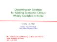 Dissemination Strategy for Making Economic Census Widely Available in Korea PowerPoint PPT Presentation