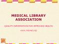 MEDICAL%20LIBRARY%20ASSOCIATION%20QUALITY%20INFORMATION%20FOR%20IMPROVED%20HEALTH%20www.mlanet.org PowerPoint PPT Presentation