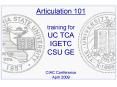 Articulation 101 training for UC TCA IGETC CSU GE CIAC Conference April 2009 PowerPoint PPT Presentation