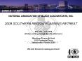 NATIONAL ASSOCIATION OF BLACK ACCOUNTANTS, INC' 2009 SOUTHERN REGION PLANNING RETREAT PowerPoint PPT Presentation