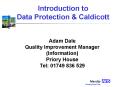 Adam Dale Quality Improvement Manager Information Priory House Tel: 01749 836 529 PowerPoint PPT Presentation