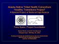 Alaska Native Tribal Health Consortium Healthy Transitions Project A Special Project of National Sig PowerPoint PPT Presentation