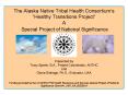 The Alaska Native Tribal Health Consortiums Healthy Transitions Project A Special Project of Nationa PowerPoint PPT Presentation