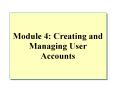 Module 4: Creating and Managing User Accounts PowerPoint PPT Presentation