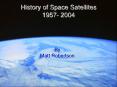 History of Space Satellites 1957 2004 PowerPoint PPT Presentation