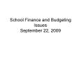 School Finance and Budgeting Issues September 22, 2009 PowerPoint PPT Presentation