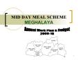 MID DAY MEAL SCHEME MEGHALAYA PowerPoint PPT Presentation
