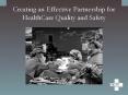 Creating an Effective Partnership for HealthCare Quality and Safety PowerPoint PPT Presentation
