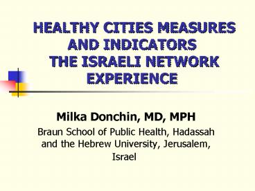 HEALTHY CITIES MEASURES AND INDICATORS THE ISRAELI NETWORK EXPERIENCE
