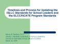 Timelines and Process for Updating the ISLLC Standards for School Leaders and the ELCCNCATE Program PowerPoint PPT Presentation