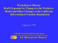 Workshop to Discuss Draft Proposals for Changes to the Predictive Model and Other Changes to the California   Reformulated Gasoline Regulations PowerPoint PPT Presentation