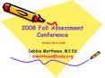 2008 Fall Assessment Conference October 2021, 2008 PowerPoint PPT Presentation