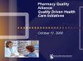 Pharmacy Quality Alliance: Quality Driven Health Care Initiatives October 11, 2008 PowerPoint PPT Presentation