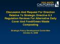 Discussion And Request For Direction Relative To Strategic Directive 8.3 Regulation Reviews For Alternative Daily Cover And Food/Green Waste Composting Strategic Policy Development Committee October 6, 2009 PowerPoint PPT Presentation