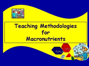 Teaching Methodologies for Macronutrients