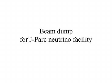 Beam dump for J-Parc neutrino facility