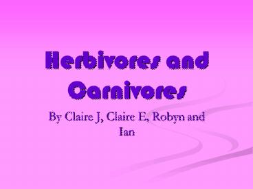 Herbivores and Carnivores