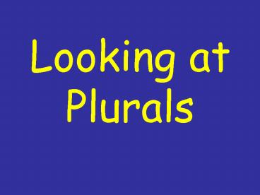 Looking at Plurals