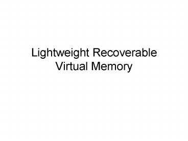 Lightweight Recoverable Virtual Memory